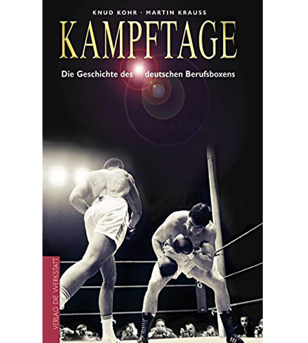 Kampftage. Die Geschichte des deutschen Berufsboxens